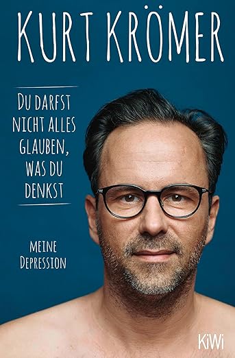 Du darfst nicht alles glauben, was du denkst: Meine Depression