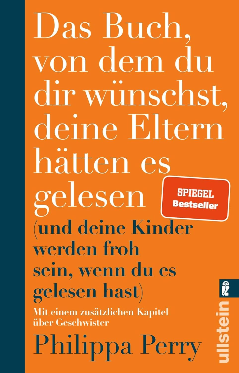Das Buch, von dem du dir wünschst, deine Eltern hätten es gelesen: (und deine Kinder werden froh sein, wenn du es gelesen hast)