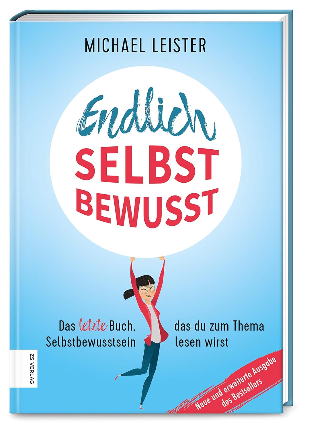 Endlich selbstbewusst: Das letzte Buch, das du zum Thema Selbstbewusstsein lesen wirst
