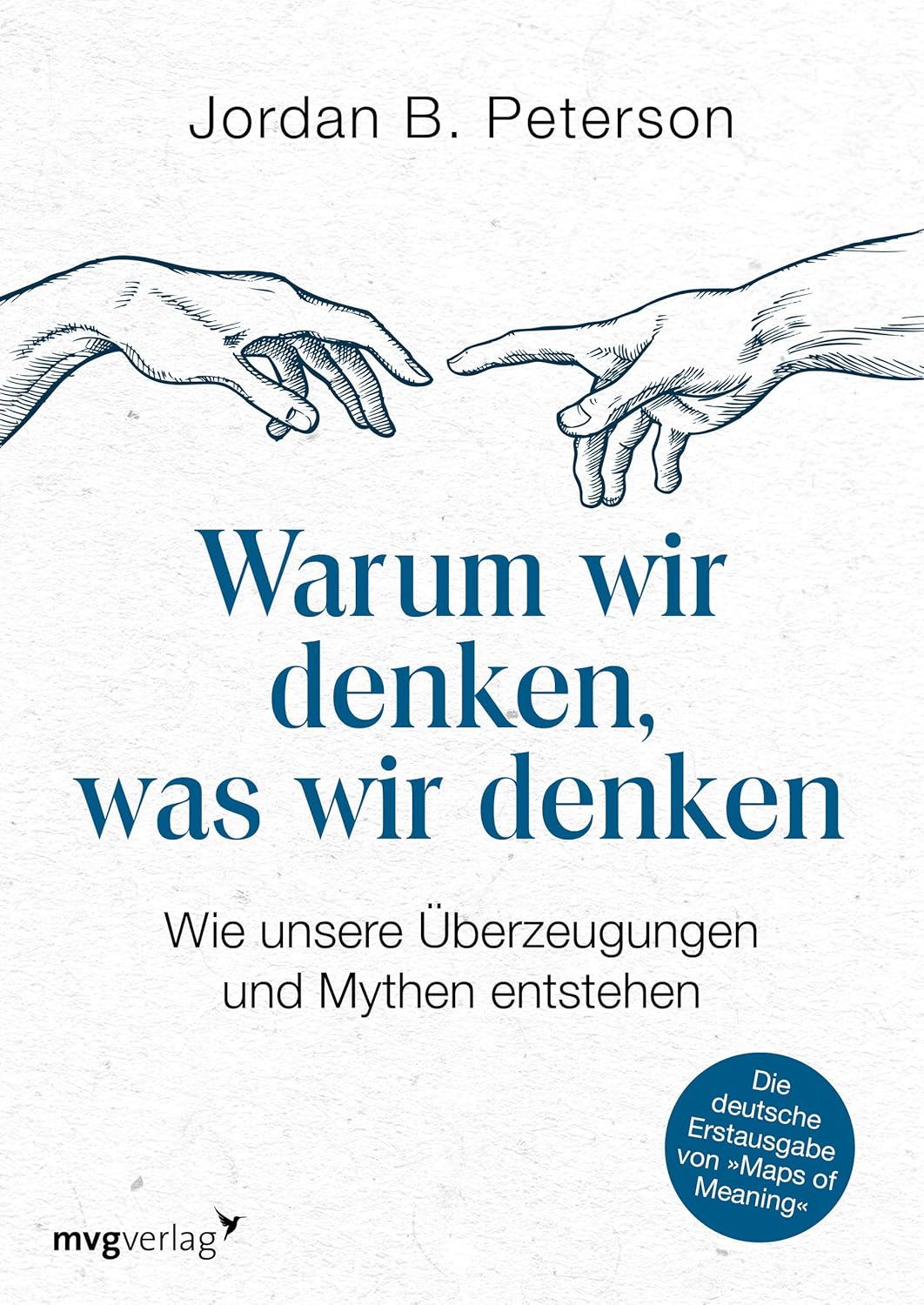Warum wir denken, was wir denken: Wie unsere Überzeugungen und Mythen entstehen. Die deutsche Erstausgabe von "Maps of Meaning"